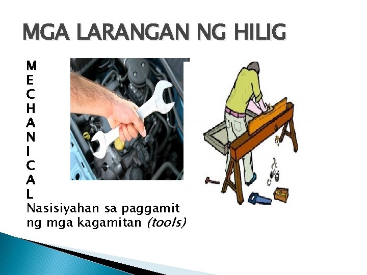 MGA LARANGAN NG HILIG M E C H A N I C A L MGA LARANGAN NG HILIG M E C H A N I C A L