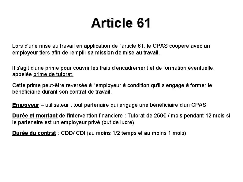 Article 61 Lors d'une mise au travail en application de l'article 61, le CPAS