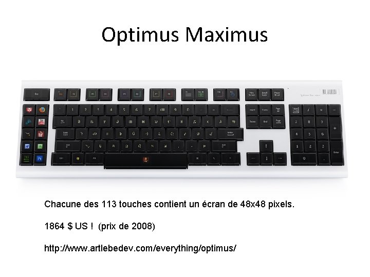 Optimus Maximus Chacune des 113 touches contient un écran de 48 x 48 pixels.