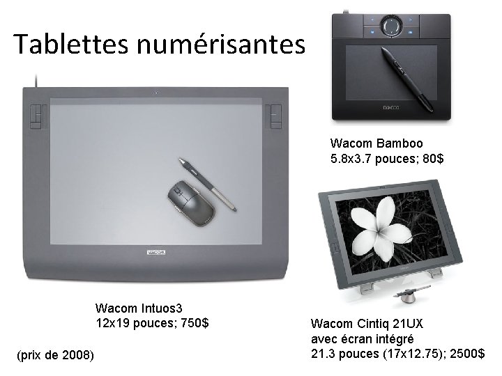 Tablettes numérisantes Wacom Bamboo 5. 8 x 3. 7 pouces; 80$ Wacom Intuos 3