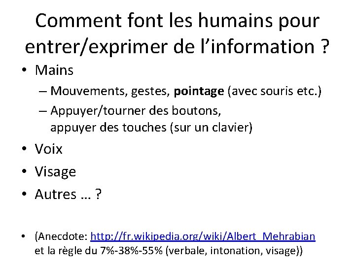 Comment font les humains pour entrer/exprimer de l’information ? • Mains – Mouvements, gestes,