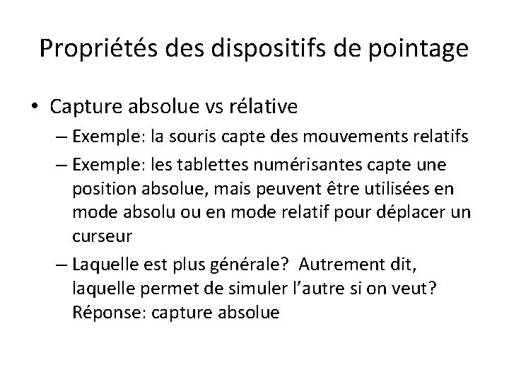 Propriétés des dispositifs de pointage • Capture absolue vs rélative – Exemple: la souris