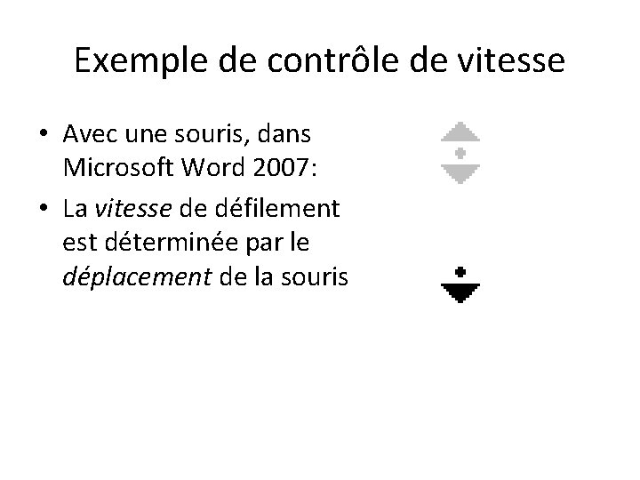 Exemple de contrôle de vitesse • Avec une souris, dans Microsoft Word 2007: •