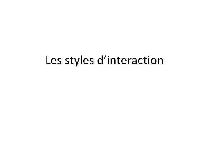 Les styles d’interaction 