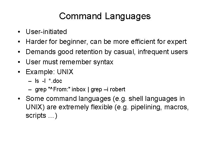 Command Languages • • • User-initiated Harder for beginner, can be more efficient for