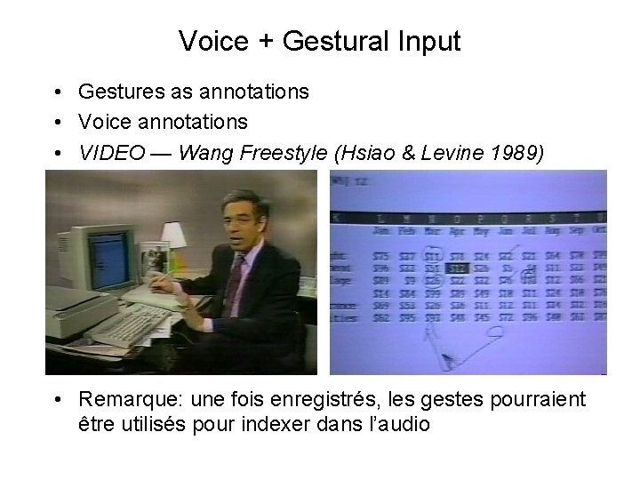 Voice + Gestural Input • Gestures as annotations • Voice annotations • VIDEO —