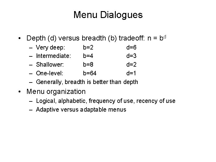 Menu Dialogues • Depth (d) versus breadth (b) tradeoff: n = bd – –