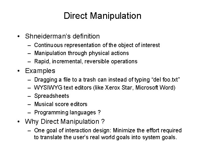 Direct Manipulation • Shneiderman’s definition – Continuous representation of the object of interest –