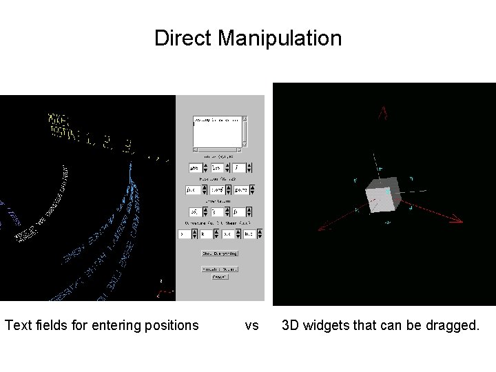 Direct Manipulation Text fields for entering positions vs 3 D widgets that can be