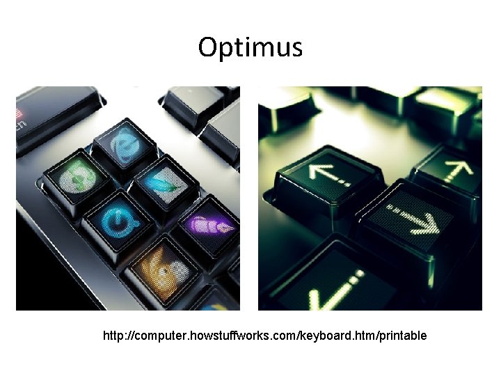 Optimus http: //computer. howstuffworks. com/keyboard. htm/printable 