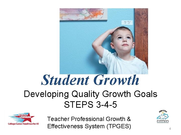 Student Growth Developing Quality Growth Goals STEPS 3 -4 -5 Teacher Professional Growth &