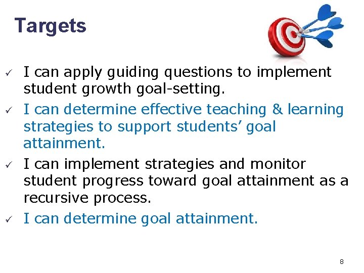 Targets ü ü I can apply guiding questions to implement student growth goal-setting. I