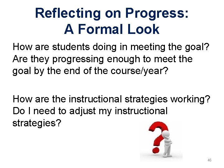 Reflecting on Progress: A Formal Look How are students doing in meeting the goal?