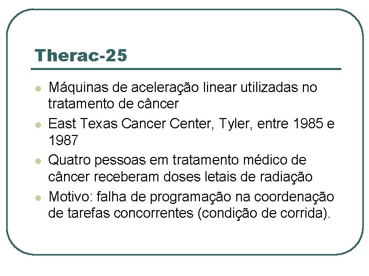 Therac-25 l l Máquinas de aceleração linear utilizadas no tratamento de câncer East Texas