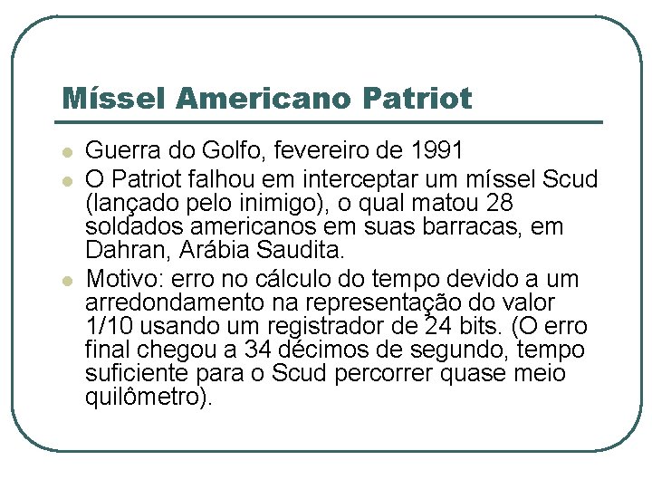 Míssel Americano Patriot l l l Guerra do Golfo, fevereiro de 1991 O Patriot