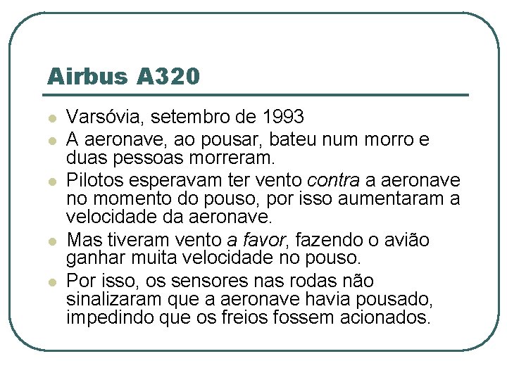 Airbus A 320 l l l Varsóvia, setembro de 1993 A aeronave, ao pousar,