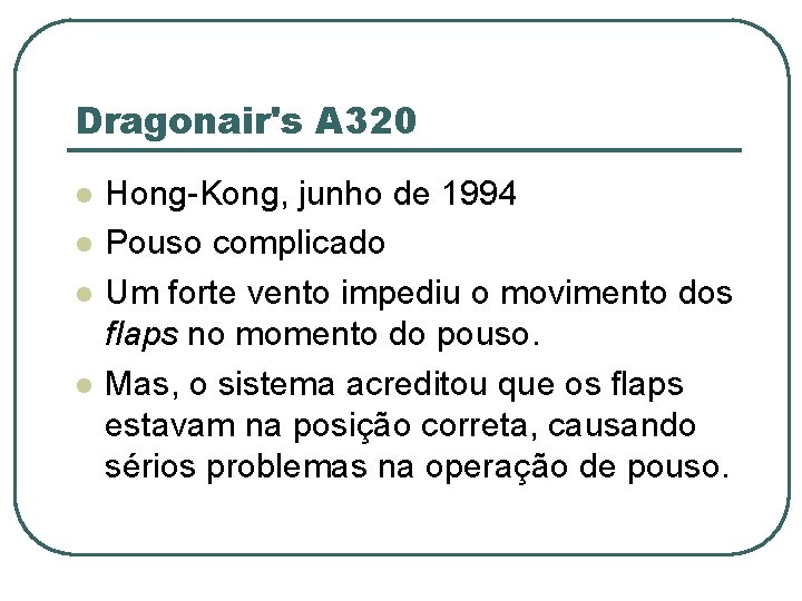 Dragonair's A 320 l l Hong-Kong, junho de 1994 Pouso complicado Um forte vento