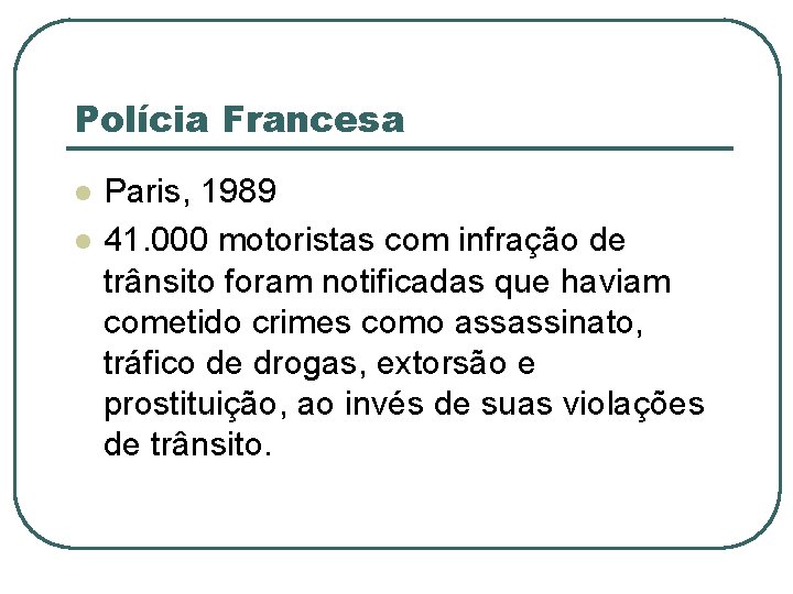 Polícia Francesa l l Paris, 1989 41. 000 motoristas com infração de trânsito foram