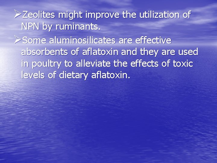 ØZeolites might improve the utilization of NPN by ruminants. ØSome aluminosilicates are effective absorbents ØZeolites might improve the utilization of NPN by ruminants. ØSome aluminosilicates are effective absorbents