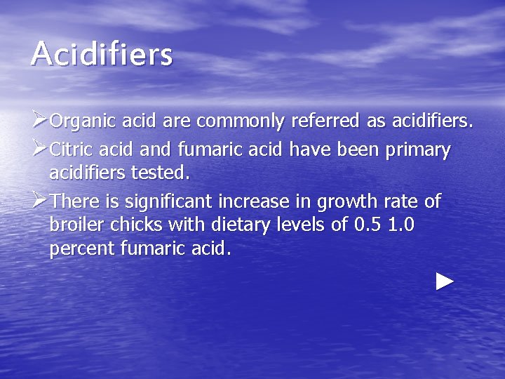 Acidifiers ØOrganic acid are commonly referred as acidifiers. ØCitric acid and fumaric acid have Acidifiers ØOrganic acid are commonly referred as acidifiers. ØCitric acid and fumaric acid have