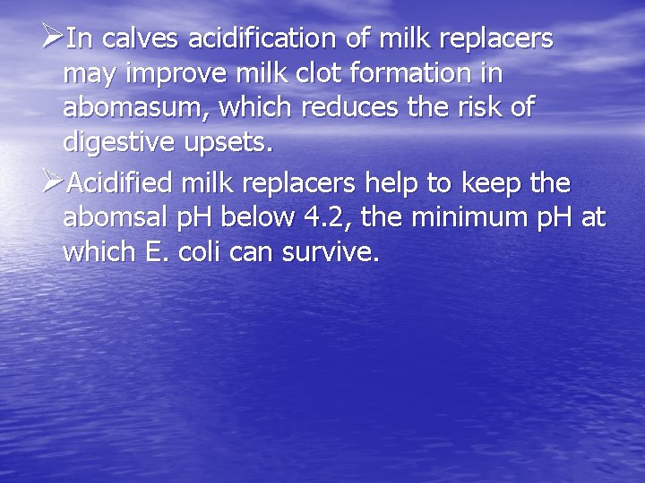 ØIn calves acidification of milk replacers may improve milk clot formation in abomasum, which ØIn calves acidification of milk replacers may improve milk clot formation in abomasum, which