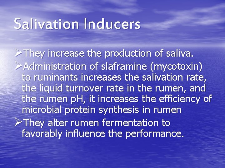 Salivation Inducers ØThey increase the production of saliva. ØAdministration of slaframine (mycotoxin) to ruminants Salivation Inducers ØThey increase the production of saliva. ØAdministration of slaframine (mycotoxin) to ruminants