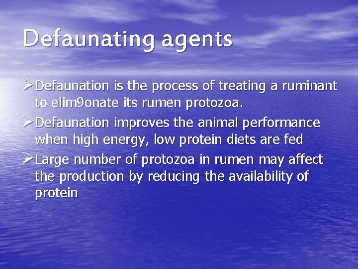 Defaunating agents ØDefaunation is the process of treating a ruminant to elim 9 onate Defaunating agents ØDefaunation is the process of treating a ruminant to elim 9 onate