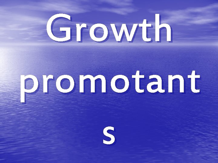 Growth promotant s Growth promotant s