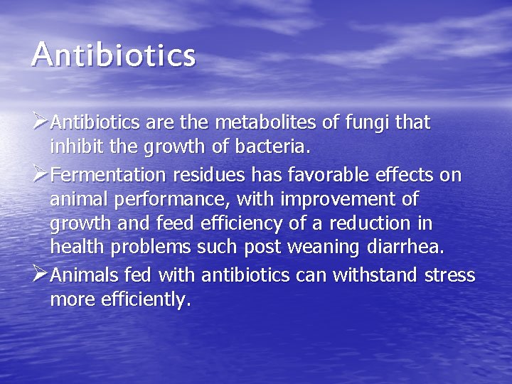 Antibiotics ØAntibiotics are the metabolites of fungi that inhibit the growth of bacteria. ØFermentation Antibiotics ØAntibiotics are the metabolites of fungi that inhibit the growth of bacteria. ØFermentation