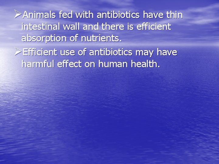 ØAnimals fed with antibiotics have thin intestinal wall and there is efficient absorption of ØAnimals fed with antibiotics have thin intestinal wall and there is efficient absorption of