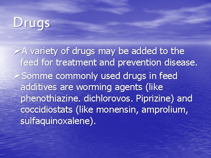 Drugs ØA variety of drugs may be added to the feed for treatment and Drugs ØA variety of drugs may be added to the feed for treatment and