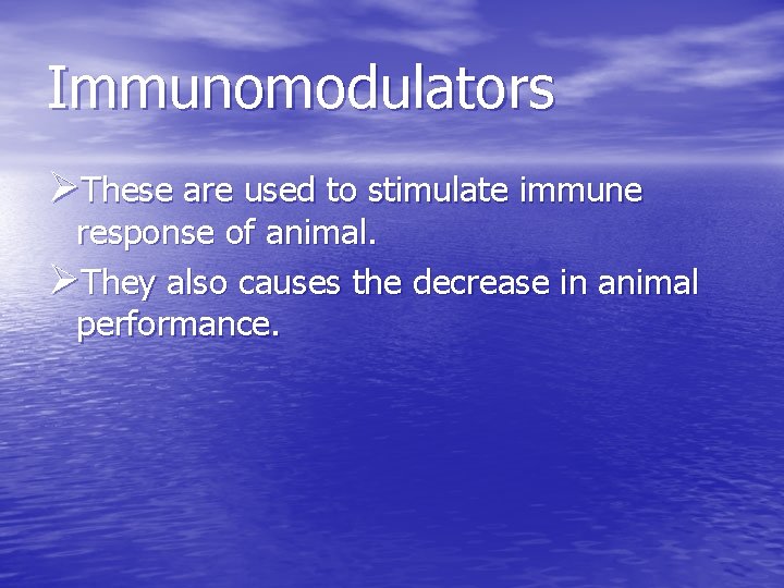 Immunomodulators ØThese are used to stimulate immune response of animal. ØThey also causes the Immunomodulators ØThese are used to stimulate immune response of animal. ØThey also causes the