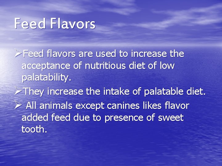 Feed Flavors ØFeed flavors are used to increase the acceptance of nutritious diet of Feed Flavors ØFeed flavors are used to increase the acceptance of nutritious diet of