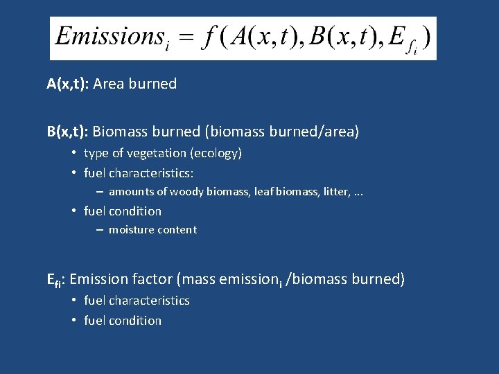 A(x, t): Area burned B(x, t): Biomass burned (biomass burned/area) • type of vegetation