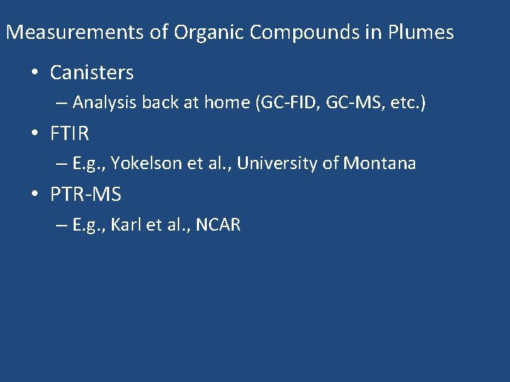 Measurements of Organic Compounds in Plumes • Canisters – Analysis back at home (GC-FID,