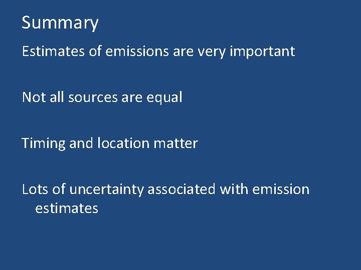 Summary Estimates of emissions are very important Not all sources are equal Timing and