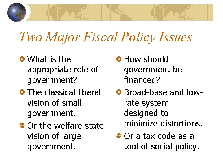 Two Major Fiscal Policy Issues What is the appropriate role of government? The classical