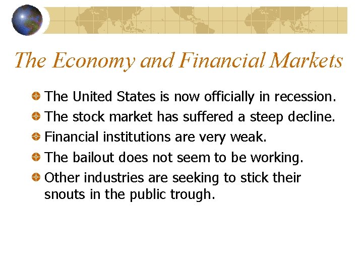 The Economy and Financial Markets The United States is now officially in recession. The