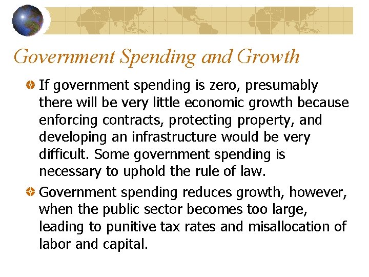 Government Spending and Growth If government spending is zero, presumably there will be very