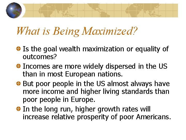 What is Being Maximized? Is the goal wealth maximization or equality of outcomes? Incomes
