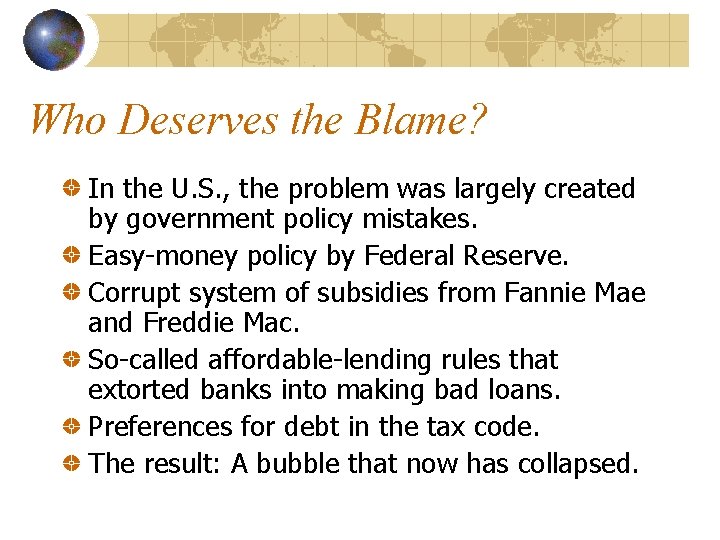 Who Deserves the Blame? In the U. S. , the problem was largely created