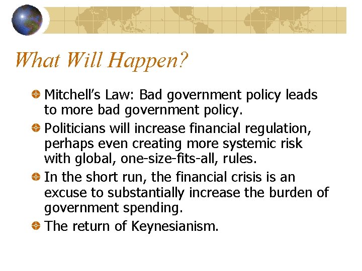 What Will Happen? Mitchell’s Law: Bad government policy leads to more bad government policy.