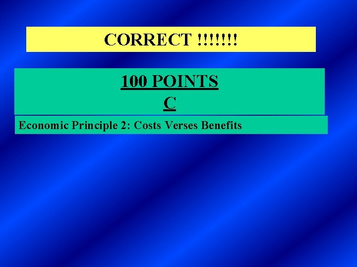 100 POINTS When you choose one thing over