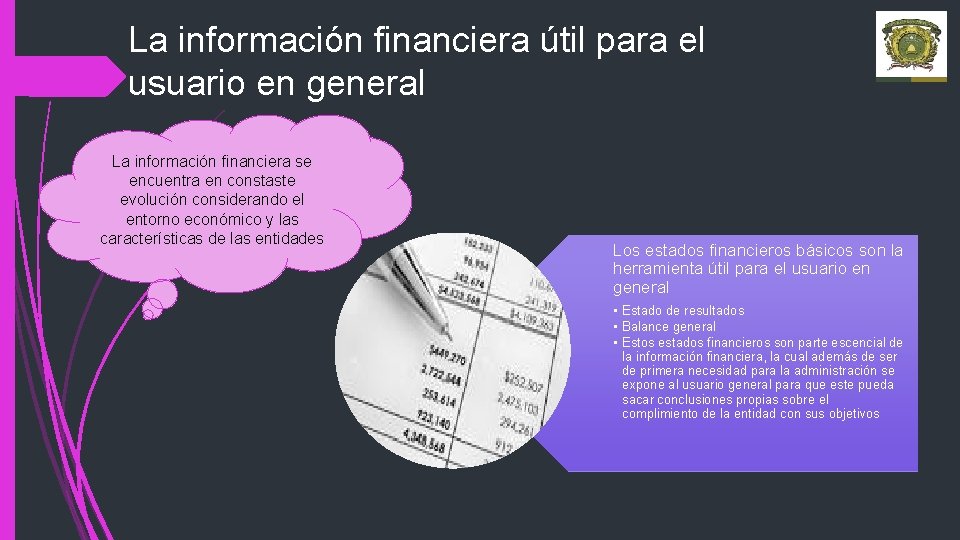 La información financiera útil para el usuario en general La información financiera se encuentra