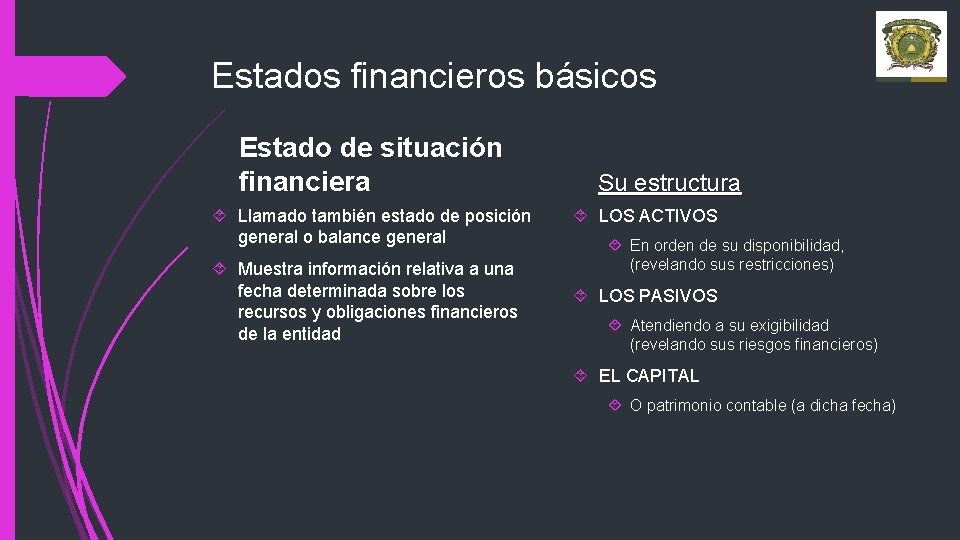 Estados financieros básicos Estado de situación financiera Llamado también estado de posición general o