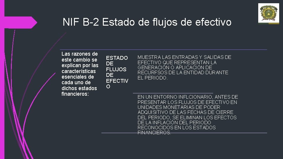 NIF B-2 Estado de flujos de efectivo Las razones de este cambio se explican