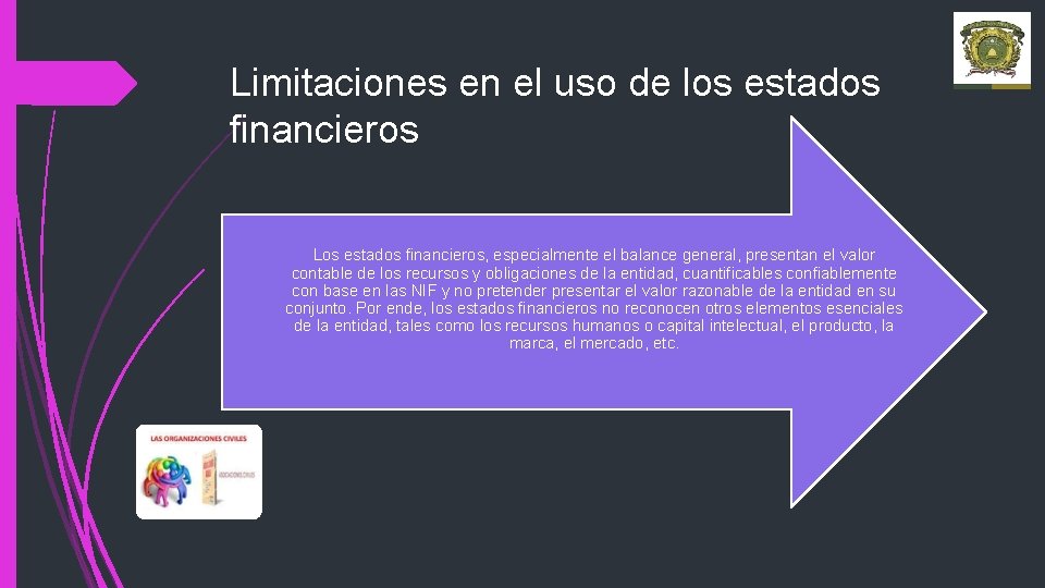 Limitaciones en el uso de los estados financieros Los estados financieros, especialmente el balance