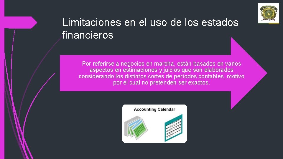 Limitaciones en el uso de los estados financieros Por referirse a negocios en marcha,