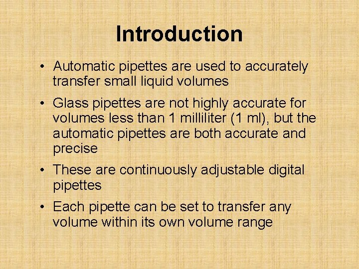 Introduction • Automatic pipettes are used to accurately transfer small liquid volumes • Glass