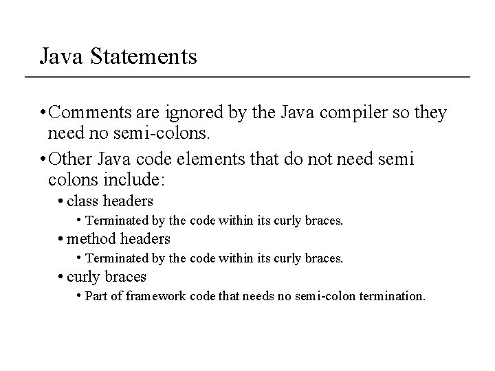 Java Statements • Comments are ignored by the Java compiler so they need no